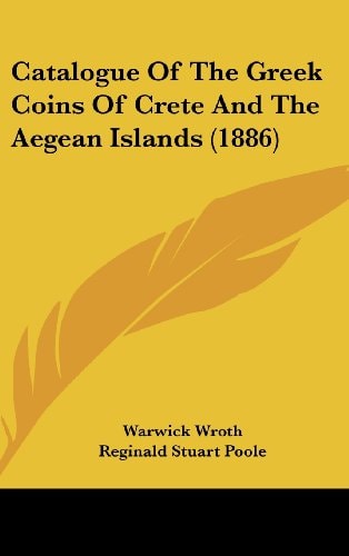 Catalogue Of The Greek Coins Of Crete And The Aegean Islands (1886)