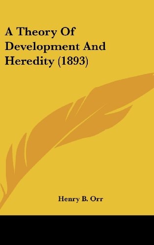 A Theory Of Development And Heredity (1893)