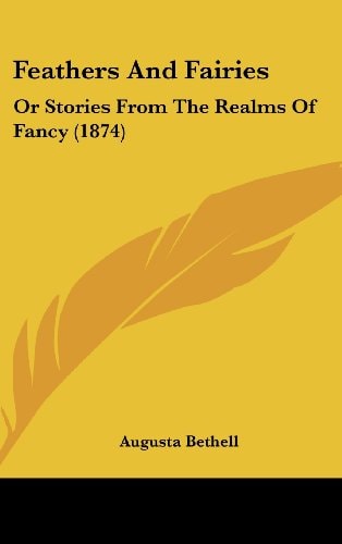 Feathers and Fairies Or Stories from the Realms of Fancy (1874)