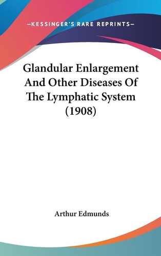 Glandular Enlargement And Other Diseases Of The Lymphatic System (1908)