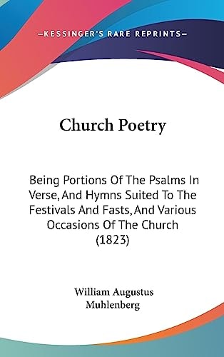 Church Poetry Being Portions of the Psalms in Verse, and Hymns Suited to the Festivals and Fasts, and Various Occasions of the Church (1823)