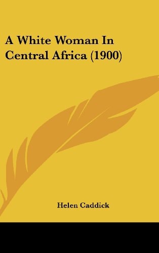 A White Woman In Central Africa (1900)
