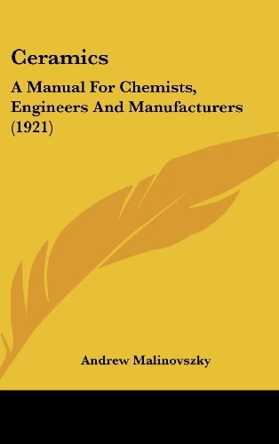 Ceramics A Manual For Chemists, Engineers And Manufacturers (1921)