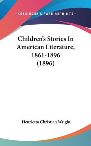 Children's Stories In American Literature, 1861-1896 (1896)