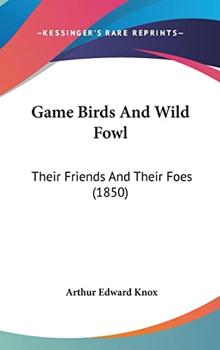 Game Birds and Wild Fowl Their Friends and Their Foes (1850)