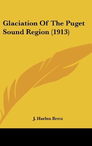 Glaciation Of The Puget Sound Region (1913)
