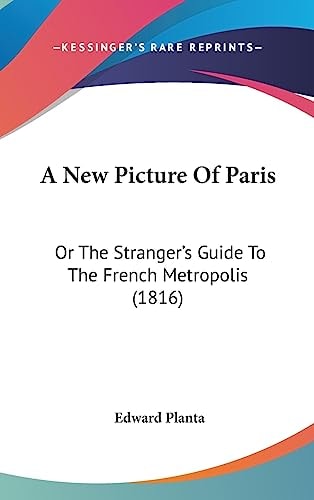 A New Picture of Paris Or the Stranger's Guide to the French Metropolis (1816)