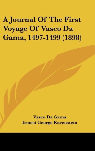 A Journal Of The First Voyage Of Vasco Da Gama, 1497-1499 (1898)