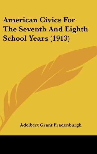 American Civics For The Seventh And Eighth School Years (1913)