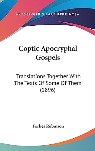 Coptic Apocryphal Gospels Translations Together With The Texts Of Some Of Them (1896)