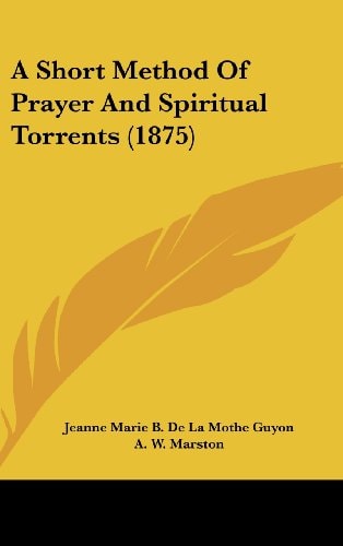 A Short Method Of Prayer And Spiritual Torrents (1875)