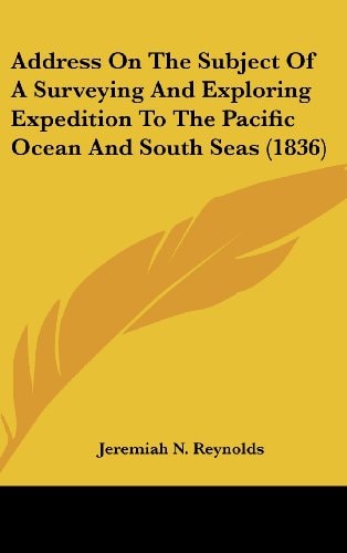 Address on the Subject of a Surveying and Exploring Expedition to the Pacific Ocean and South Seas