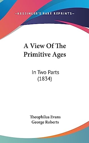 A View of the Primitive Ages In Two Parts (1834)