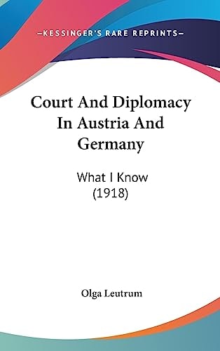 Court And Diplomacy In Austria And Germany What I Know (1918)