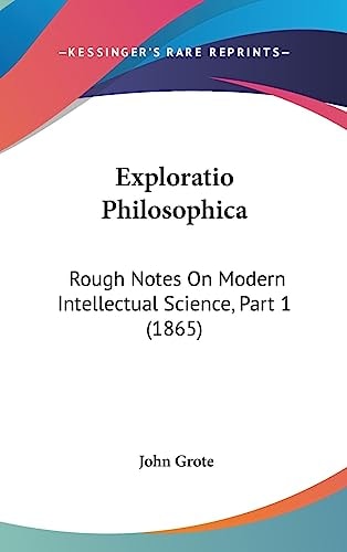 Exploratio Philosophic Rough Notes on Modern Intellectual Science, Part 1 (1865)