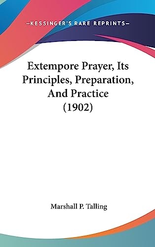 Extempore Prayer, Its Principles, Preparation, And Practice (1902)