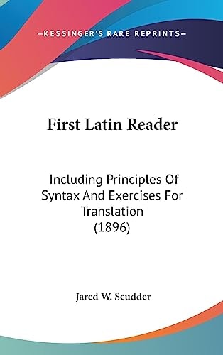 First Latin Reader Including Principles Of Syntax And Exercises For Translation (1896)