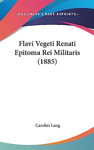 Flavi Vegeti Renati Epitoma Rei Militaris (1885)