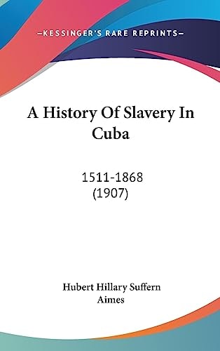 A History Of Slavery In Cuba 1511-1868 (1907)