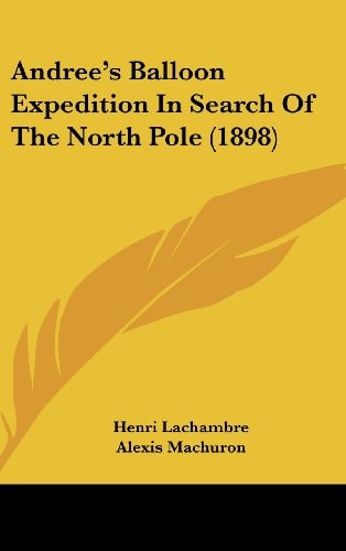 Andree's Balloon Expedition In Search Of The North Pole (1898)