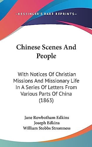 Chinese Scenes and People With Notices of Christian Missions and Missionary Life in A Series of Letters from Various Parts of China (1863)