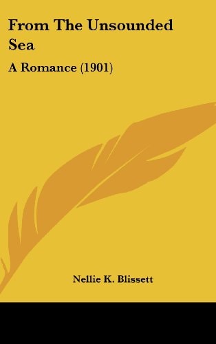 From The Unsounded Sea A Romance (1901)