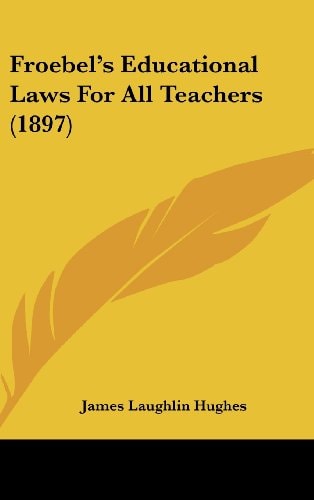 Froebel's Educational Laws for All Teachers