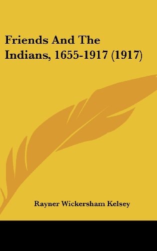 Friends And The Indians, 1655-1917 (1917)