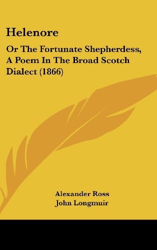 Helenore Or the Fortunate Shepherdess, A Poem in the Broad Scotch Dialect (1866)