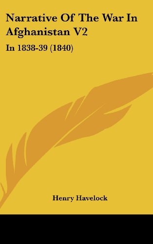 Narrative of the War in Afghanistan V2 In 1838-39 (1840)