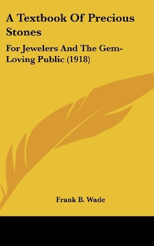 A Textbook Of Precious Stones For Jewelers And The Gem-Loving Public (1918)