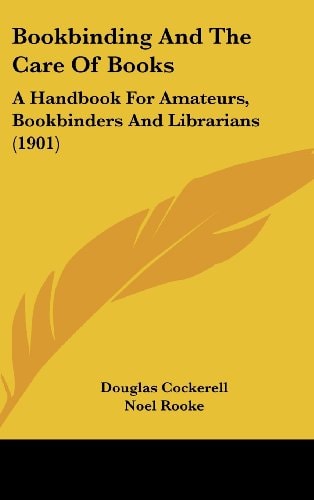 Bookbinding And The Care Of Books A Handbook For Amateurs, Bookbinders And Librarians (1901)
