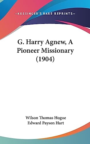 G. Harry Agnew, a Pioneer Missionary (1904)
