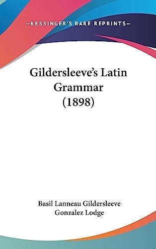 Gildersleeve's Latin Grammar (1898)