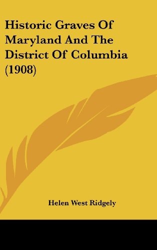 Historic Graves Of Maryland And The District Of Columbia (1908)