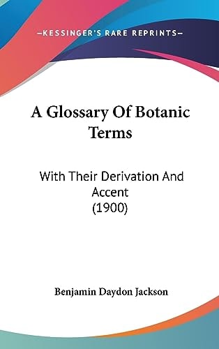 A Glossary Of Botanic Terms With Their Derivation And Accent (1900)