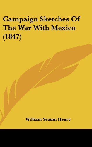 Campaign Sketches of the War with Mexico