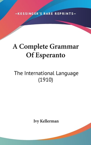 A Complete Grammar Of Esperanto The International Language (1910)