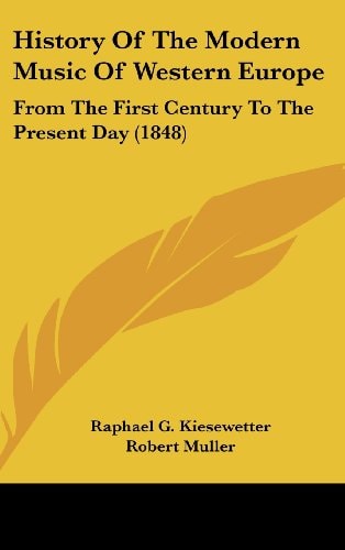 History of the Modern Music of Western Europe From the First Century to the Present Day (1848)