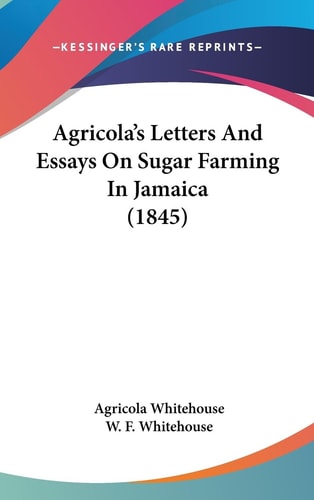 Agricola's Letters and Essays on Sugar Farming in Jamaica (1845)