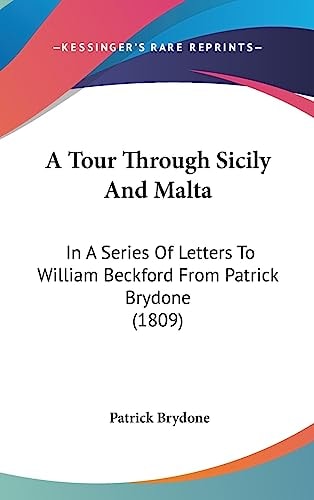 A Tour Through Sicily and Malt In A Series of Letters to William Beckford from Patrick Brydone (1809)
