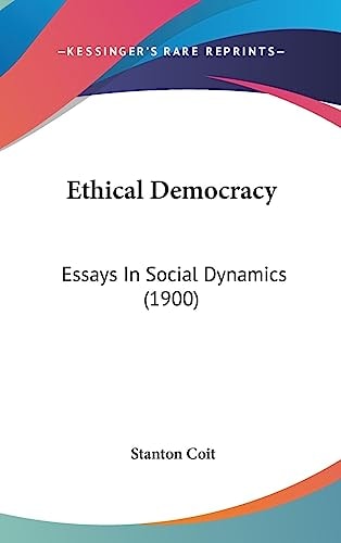 Ethical Democracy Essays In Social Dynamics (1900)