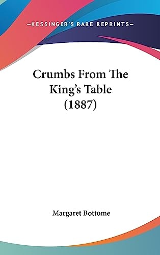 Crumbs From The King's Table (1887)