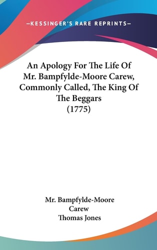An Apology for the Life of Mr Bampfylde-Moore Carew, Commonly Called, the King of the Beggars