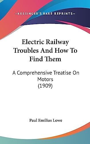 Electric Railway Troubles and How to Find Them A Comprehensive Treatise on Motors (1909)