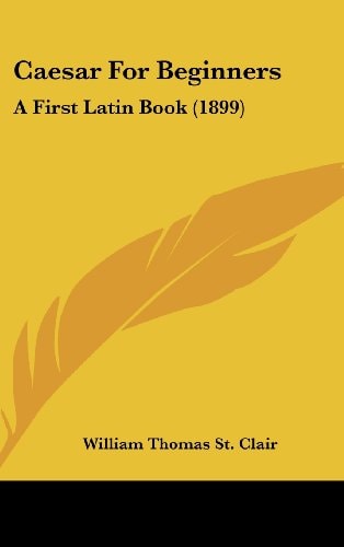 Caesar For Beginners A First Latin Book (1899)