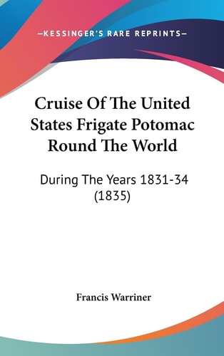 Cruise of the United States Frigate Potomac Round the World During the Years 1831-34 (1835)