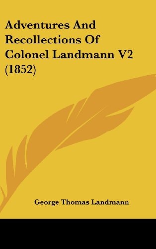 Adventures and Recollections of Colonel Landmann V2