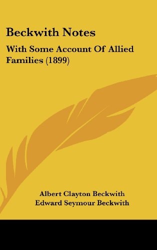 Beckwith Notes With Some Account Of Allied Families (1899)