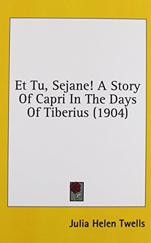 Et Tu, Sejane! A Story Of Capri In The Days Of Tiberius (1904)